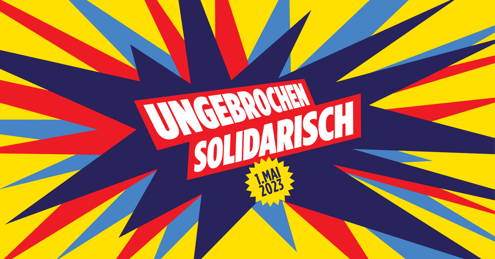 !B Ungebrochen solidarisch, 1. Mai, Strahlen in hellblau, dunkelblauf und rot auf gelbem Hintergrund aus einer explodierenden Mitte mit gelbem Stern.