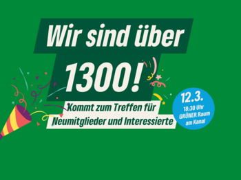 Wir sind über 1300! Kommt zum Treffen für Neumitglieder und Interessierte! 12.3. Grüner Raum am Kanal, Grafik: Konfettis