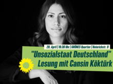 !B Foto von Cansin Köktürk, Schriftzug: Unsozialstaat Deutschland, Lesung mit Cansin Köktürk, 28. April, 19:30 Uhr, Grünes Quartier