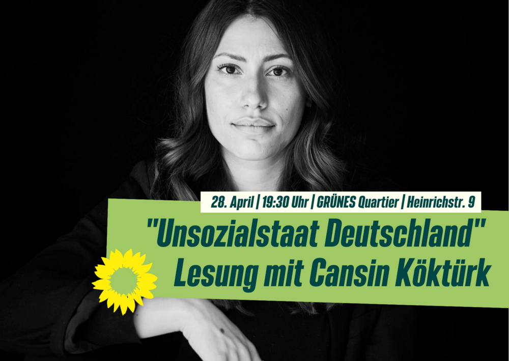 !B Foto von Cansin Köktürk, Schriftzug: Unsozialstaat Deutschland, Lesung mit Cansin Köktürk, 28. April, 19:30 Uhr, Grünes Quartier