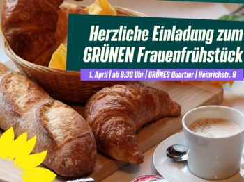 Frühstückstisch mit Baguette, Croissant und Cappucino, Einladung zum GRÜNEN Frauenfrühstück, 1. April, ab 9:30 Uhr, Grünes Quartier, Heinrichtstr. 9