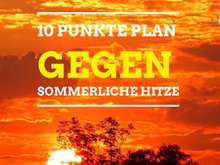 Auf einem Foto mit einem orangeroten Sonnenuntergang wurde gelbe Schrift mit folgender aussage hinterlegt: 10 Punkte Plan gegen sommerliche Hitze.