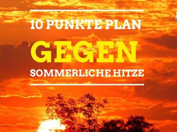 Auf einem Foto mit einem orangeroten Sonnenuntergang wurde gelbe Schrift mit folgender aussage hinterlegt: 10 Punkte Plan gegen sommerliche Hitze.