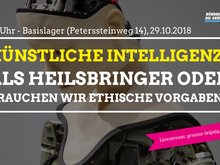 Das Bild zeigt im Hintergrund ein Portraitfoto eines menschlich gestalteten Roboters. Davor ist folgende Schrift zu lesen: 19 Uhr - Basislager (Petersteinweg 14), 29.10.2018, Künstliche Intelleigenz als Heilsbriger oder brauchen wir ethische Vorgaben? Livestream: gruene-leipzig.de/live