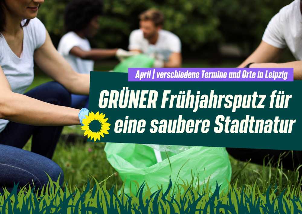 !B Menschen sammeln Müll, Schriftzug, GRÜNER Frühjahrsputz für eine saubere Stadtnatur, April, verschiedene Termine und Orte in Leipzig